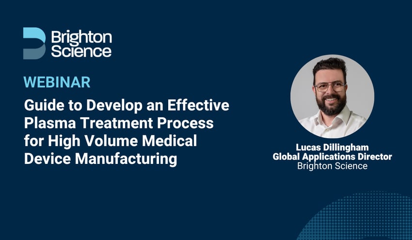 Webinar: Guide to Develop an Effective Plasma Treatment Process for High Volume Medical Device Manufacturing