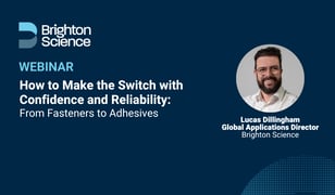 Webinar: How to Make the Switch with Confidence and Reliability: From Fasteners to Adhesives