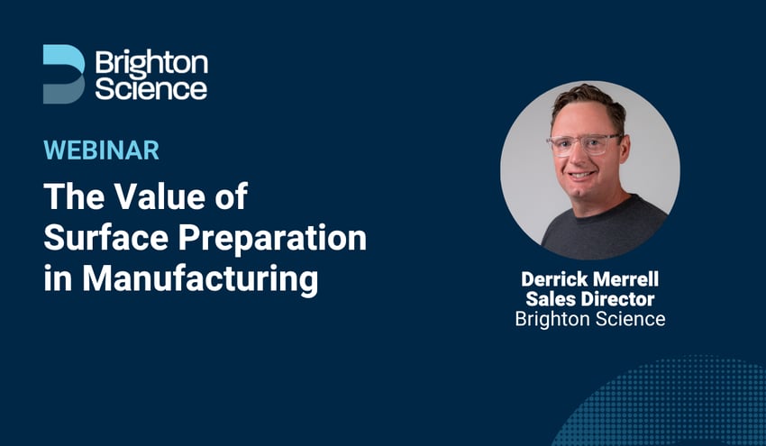 Webinar: The Value of Surface Preparation in Manufacturing