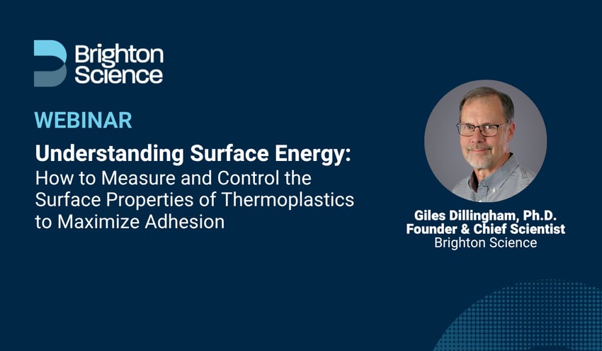 Webinar: Understanding Surface Energy - How to Control the Surface Properties of Thermoplastics to Maximize Adhesion
