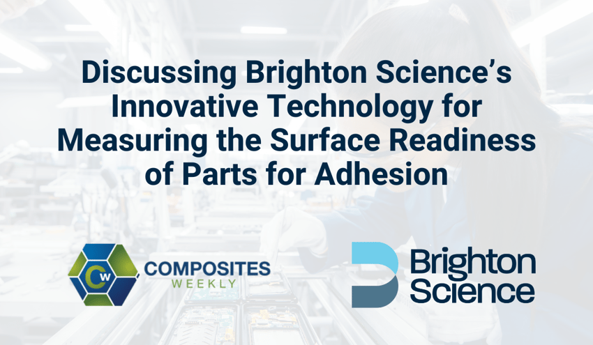 Measuring Surface Readiness for Adhesion: A Podcast with Brighton Science and Composites Weekly