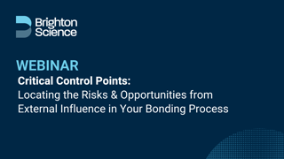 Webinar thumbnail Critical Control Points:Locating the Risks & Opportunities from External Influence in Your Bonding Process