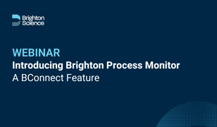 Webinar Introducing Brighton Process Monitor a BConnect Feature