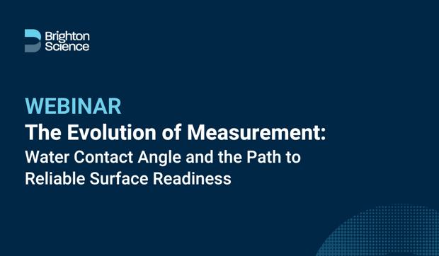 Webinar: The Evolution of Measurement - Water Contact Angle and the Path to Reliable Surface Readiness
