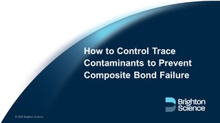 Webinar: How to Control Trace Contaminants to Prevent Composite Bond Failure