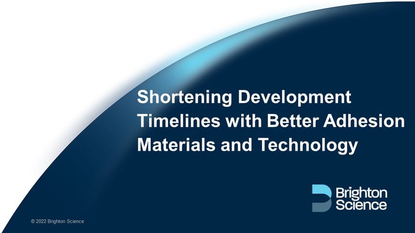 Webinar: Shortening Development Timelines with Better Adhesion Materials and Technology