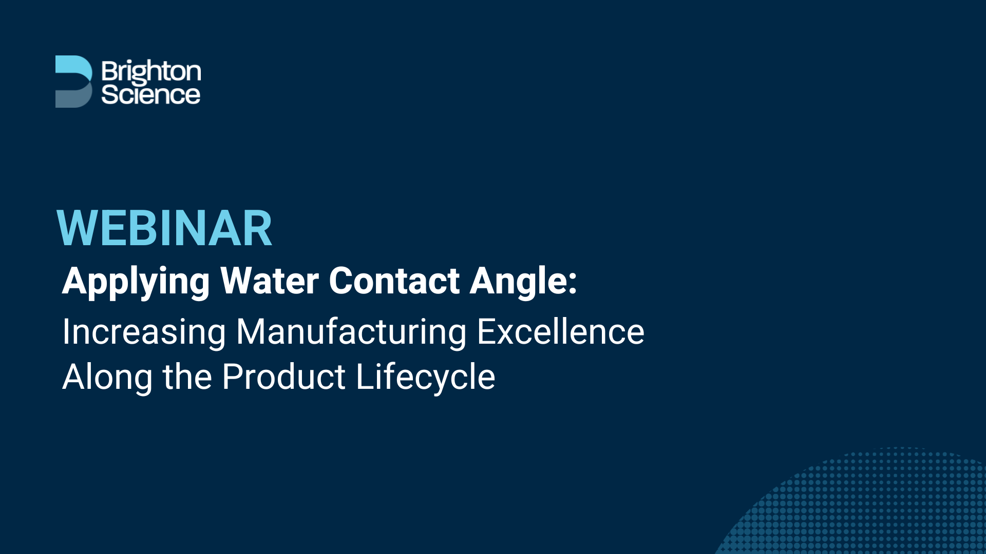 Webinar: Applying Water Contact Angle: Increasing Manufacturing Excellence Along the Product Lifecycle