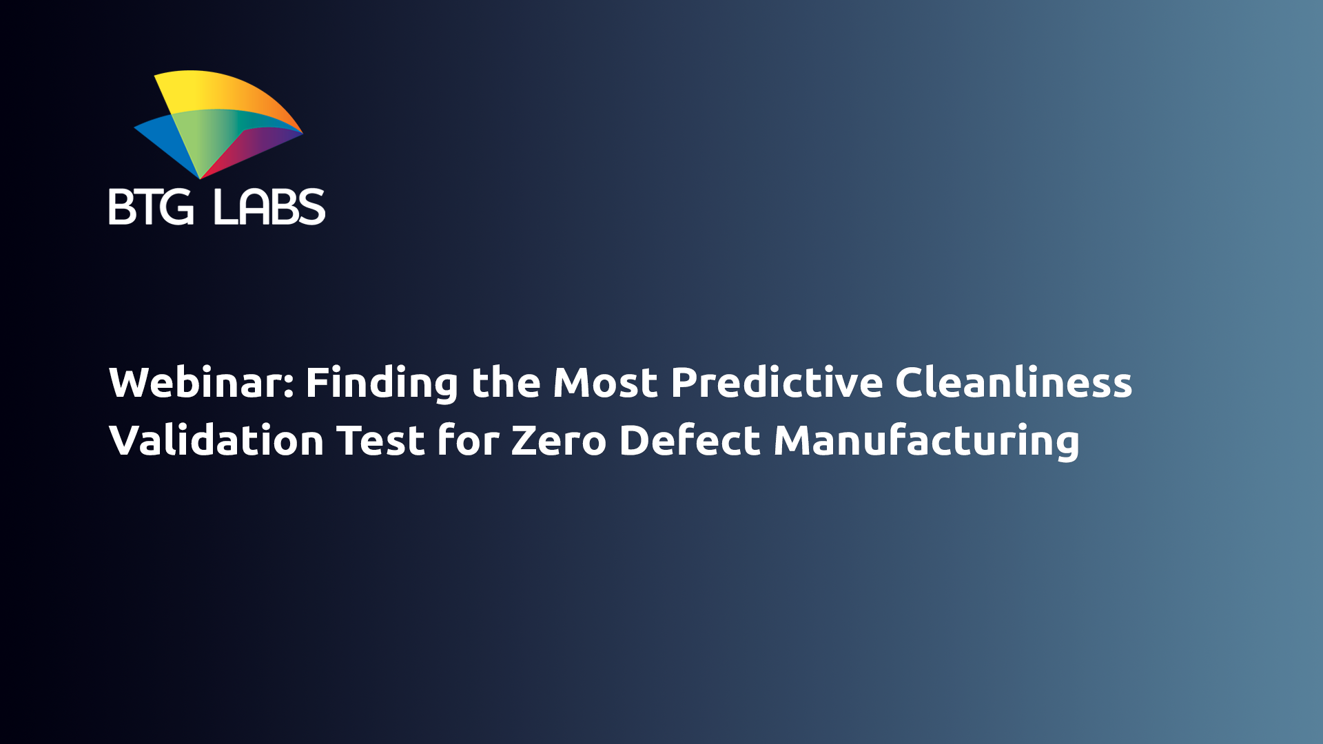 Webinar: Finding the Most Predictive Cleanliness Validation Test for Zero Defect Manufacturing
