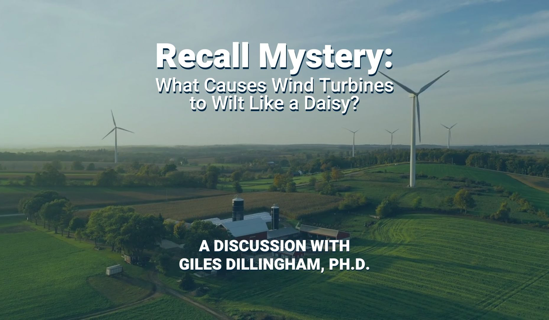 Recall Mystery: What Causes Wind Turbines to Wilt Like a Daisy?