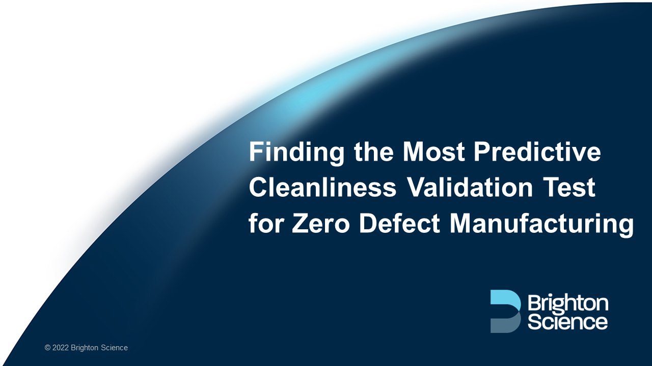 Webinar: Finding the Most Predictive Cleanliness Validation Test for Zero Defect Manufacturing