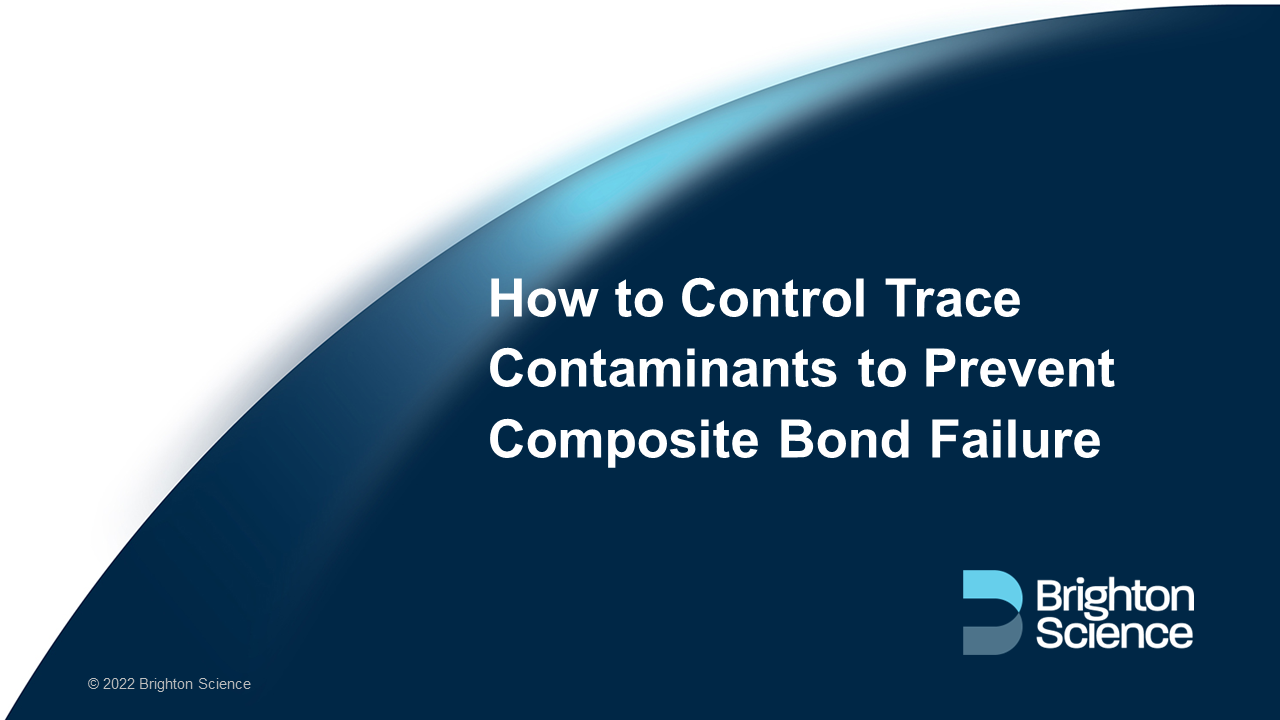 Webinar: How to Control Trace Contaminants to Prevent Composite Bond Failure