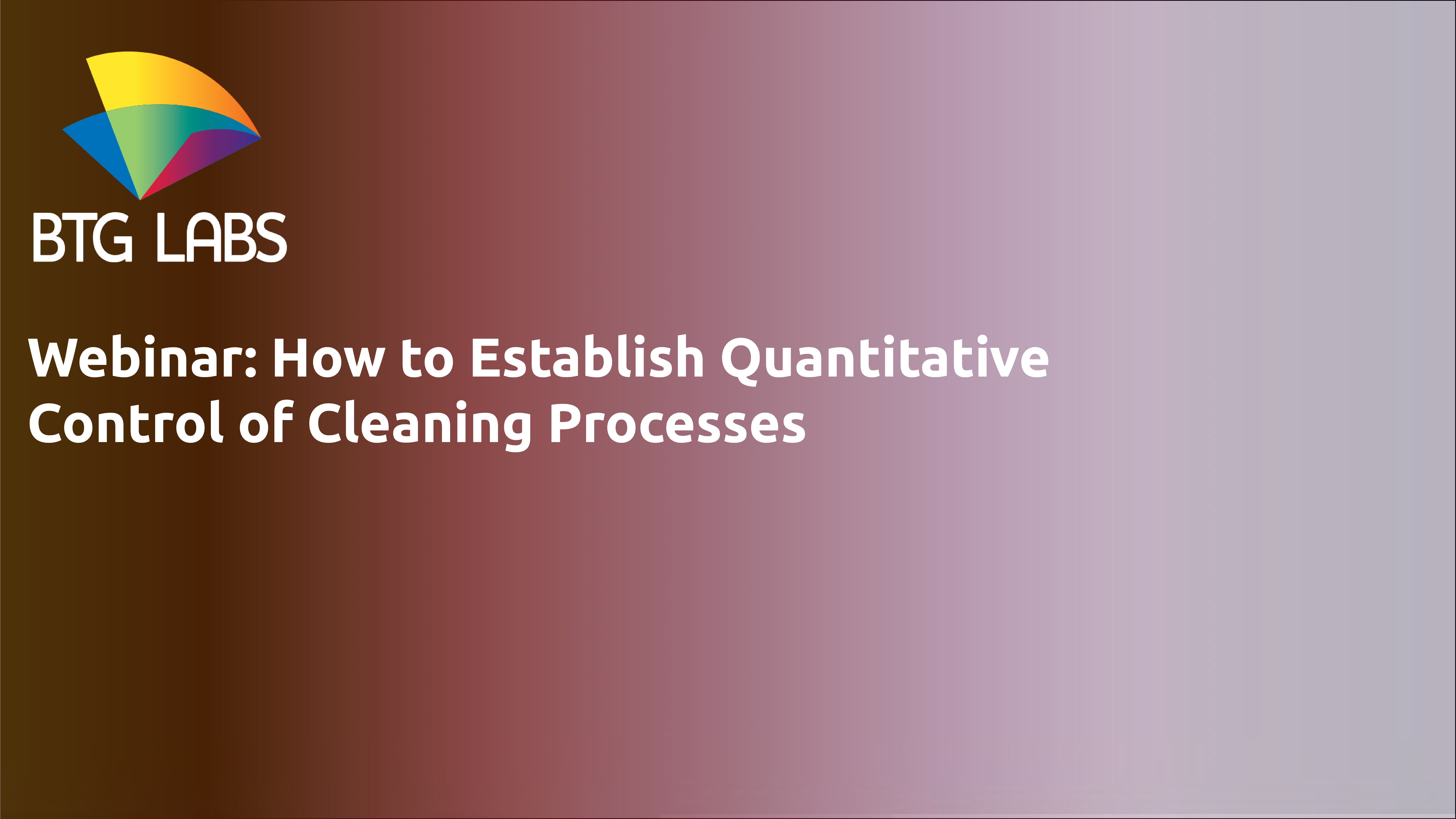 Webinar: How to Establish and Monitor Cleaning Processes